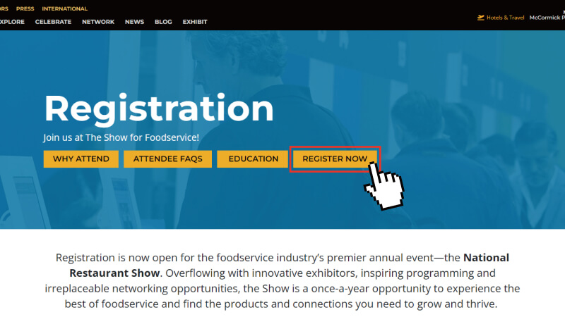 The National Restaurant Association - Click this link to register. We look forward to your visit.